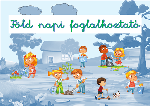 Föld napi foglalkoztató nyomtatható fejlesztő feladatlap gyerekeknek